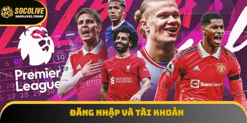 Đăng nhập và tài khoản