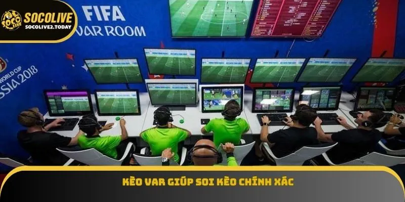Kèo VAR giúp soi kèo chính xác