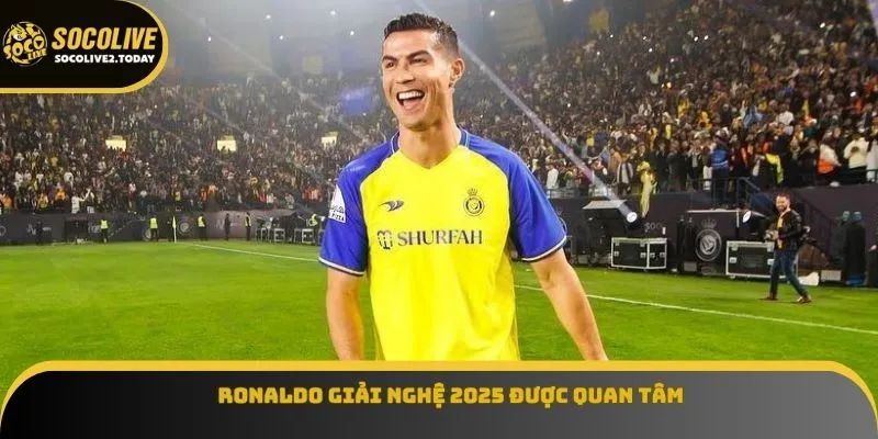 Ronaldo giải nghệ 2025 được quan tâm